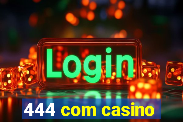 444 com casino